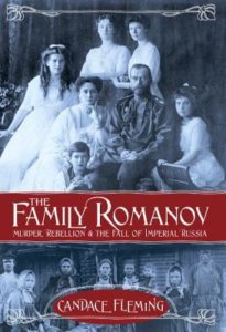 The Family Romanov: Murder, Rebellion, and the Fall of the Russian Empire