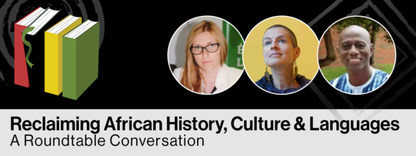 Reclaiming African History, Culture & Languages A Roundtable Conversation